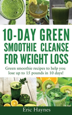 10-Day Green Smoothie Cleanse for Weight Loss (Large Print Edition ...