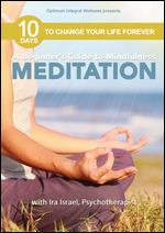 10 Days to Change Your Life Forever: Meditation - A Beginner's Guide to Mindfulness - 