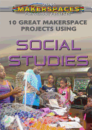 10 Great Makerspace Projects Using Social Studies