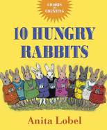 10 Hungry Rabbits: Counting & Color Concepts - Lobel, Anita