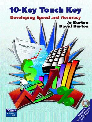10-Key Touch Key: Developing Speed and Accuracy - Burton, Jo, and Burton, David