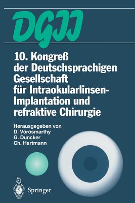 10. Kongre Der Deutschsprachigen Gesellschaft Fr Intraokularlinsen-Implantation Und Refraktive Chirurgie: 22. Bis 23. Mrz 1996, Budapest - Vrsmarthy, Daniel (Editor), and Duncker, Gernot (Editor), and Hartmann, Christian (Editor)