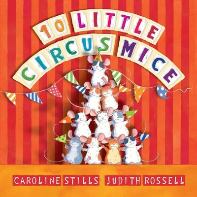 10 Little Circus Mice: Little Hare Books - Stills, Caroline