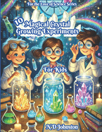 10 Magical Crystal Growing Experiments for Kids