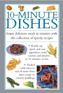 10-minute Dishes: Enjoy Delicious Meals in Minutes with This Collection of Speedy Recipes