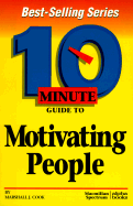 10 Minute Guide to Motivating People - Cook, Marshall J