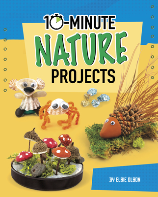 10-Minute Nature Projects - Olson, Elsie