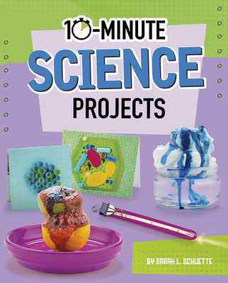 10-Minute Science Projects - Schuette, Sarah L
