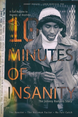 10 Minutes of Insanity: The Johnny Rodgers Storyvolume 1 - Murfield, Loren, and Rodgers, Johnny, and Osborne, Tom (Foreword by)