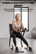 10 minutes of seated workouts for mature individuals: Quick and effective exercise to keep you active and energized even when sitting down!!!