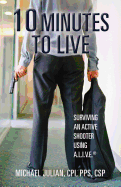 10 Minutes to Live: Surviving an Active Shooter Using A.L.I.V.E.(R)