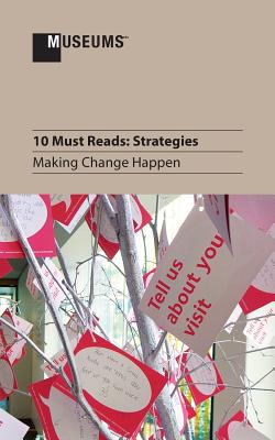 10 Must Reads: Strategies - Making Change Happen - Stomberg, John a (Contributions by), and Jandl, Stefanie S (Contributions by), and Hartz, Jill (Contributions by)