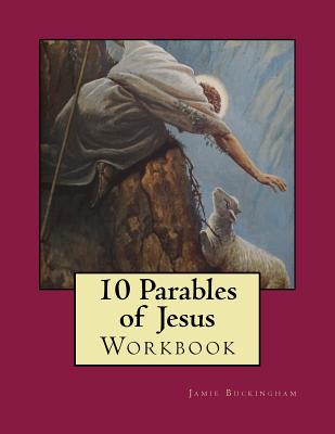 10 Parables of Jesus Workbook - Buckingham, Jamie