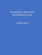 10 Peaceful Pieces for Renaissance Lute