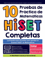 10 Pruebas de Prctica de Matemticas HiSET Completas: La Prctica que necesitas para aprobar el Examen HiSET de Matemticas