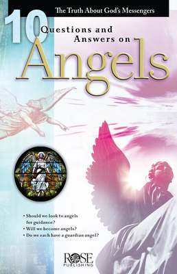 10 Questions and Answers on Angels: The Truth about God's Messengers - Bowman, Robert M