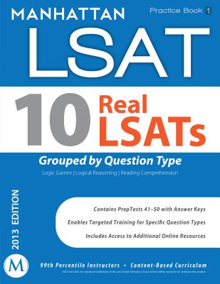 10 Real Lsats Grouped by Question Type: Manhattan LSAT Practice Book - Manhattan LSAT