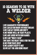10 Reasons To Be With A Welder: Welder Notebook-blank lined journal for welder-composition Notebook for welder-gift for welder