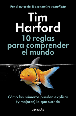 10 Reglas Para Comprender El Mundo / How to Make the World Add Up - Harford, Tim