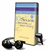 10 Secrets for Success and Inner Peace - Dyer, Wayne W, Dr. (Read by)