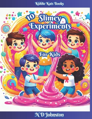 10 Slimey Experiments for Kids - Johnston, N D