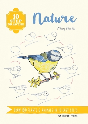 10 Step Drawing: Nature: Draw 60 Plants & Animals in 10 Easy Steps - Woodin, Mary