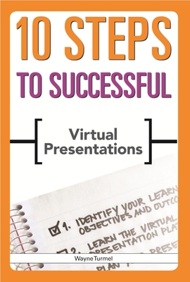 10 Steps to Successful Virtual Presentations - Turmel, Wayne