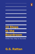 10 Steps to the Boardroom: Climb Your Way to Success | An excellent career handbook guide from a Tata CEO | Penguin Books, Non-fiction, Self-Help & Personal Development