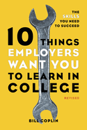 10 Things Employers Want You to Learn in College: The Skills You Need to Succeed