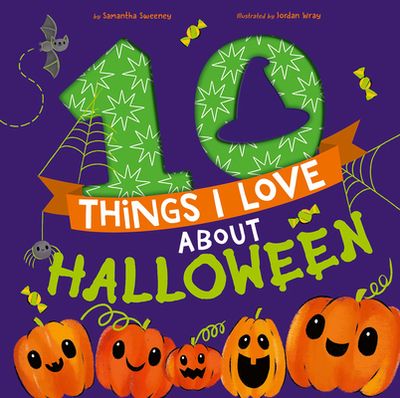 10 Things I Love about Halloween: A Halloween Book for Kids and Toddlers - Sweeney, Samantha