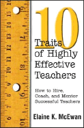 10 Traits of Highly Effective Teachers: How to Hire, Coach, and Mentor Successful Teachers