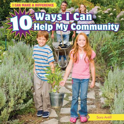 10 Ways I Can Help My Community - Antill, Sara