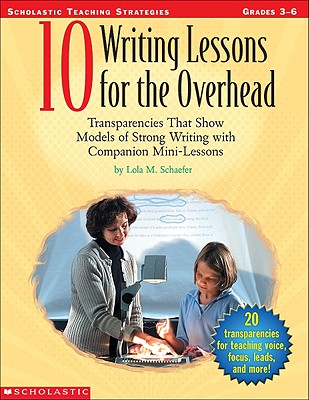 10 Writing Lessons for the Overhead - Schaefer, Lola