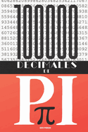 100 000 Dcimales de Pi: Un livre qui ne vous fera plus voir l'infinie numrique de la mme faon !