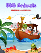 100 Animals - COLORING BOOK FOR KIDS: Sea Animals, Farm Animals, Jungle Animals, Woodland Animals and Circus Animals