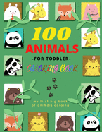 100 Animals -For Toddler- Coloring Book: Easy and Fun Educational Coloring Pages of Animals for Little Kids Age 2-4, 4-8, Boys, Girls