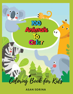 100 Animals To Color; Coloring Book for Kids, Ages 3-5 years