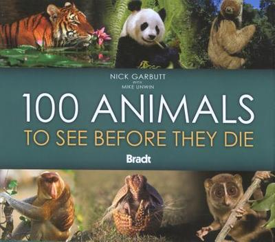100 Animals to See Before They Die - Garbutt, Nick, and Unwin, Mike
