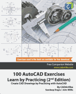 100 AutoCAD Exercises - Learn by Practicing (2nd Edition): Create CAD Drawings by Practicing with AutoCAD