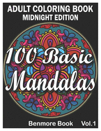 100 Basic Mandalas Midnight Edition: An Adult Coloring Book with Fun, Simple, Easy, and Relaxing for Boys, Girls, and Beginners Coloring Pages (Volume 1)