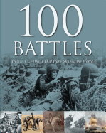 100 Battles That Shaped the World - Dougherty, Martin J (Editor), and Conneally, Joe (Designer)