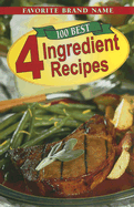 100 Best 4 Ingredient Recipes - Publications International (Creator)