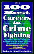 100 Best Careers in Crime Fighting: Law Enforcement, Criminal Justice, Private Security, and Cyberspace Crime Detection - Lee, Mary Price, and Field, Shelly, and Dilks, Carol