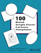 100 Blank Single Panel Cartoon Templates: Create Your Own Cartoon Book