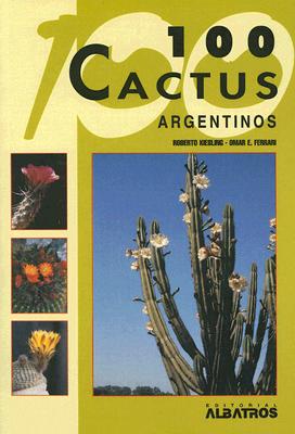 100 Cactus Argentinos - Kiesling, Roberto, and Ferrari, Omar E