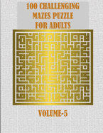 100 Challenging Mazes Puzzle For Adults: A creative and hard maze book for mind relaxation and stress relief