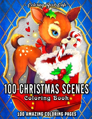 100 Christmas Scenes: An Adult Coloring Book Featuring 100 Fun, Easy and Relaxing Christmas Coloring Pages - Cafe, Coloring Book