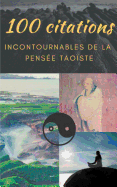 100 citations incontournables de la pens?e tao?ste: guide de poche de sagesse spirituelle