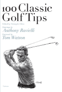 100 Classic Golf Tips - Obetz, Christopher, and Nicklaus, Jack (Foreword by), and Watson, Tom (Foreword by)