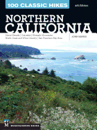 100 Classic Hikes: Northern California: Sierra Nevada, Cascades, Klamath Mountains, North Coast and Wine Country, San Francisco Bay Area